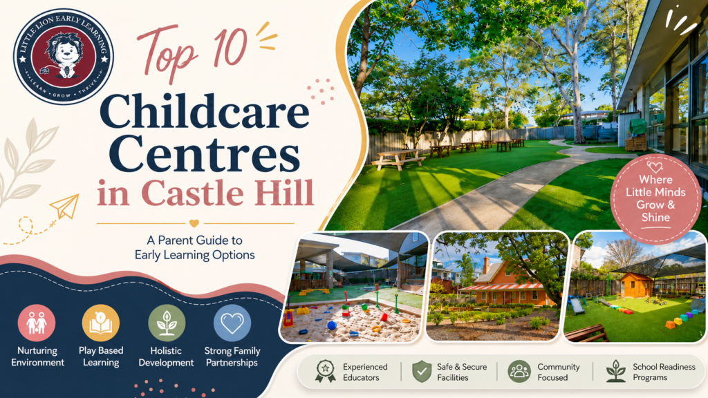 Top 10 childcare centres in Castle Hill featuring Little Lion Castle Hill early learning centre